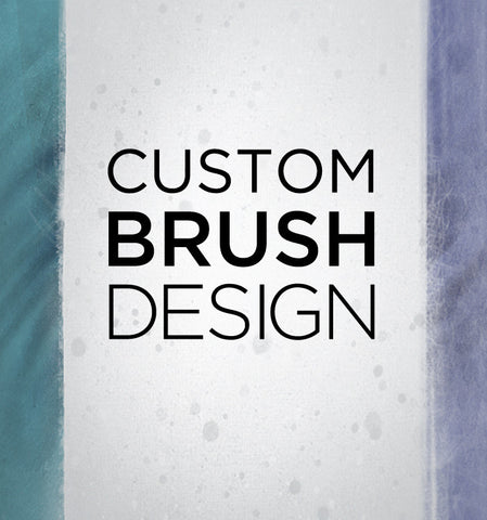 Custom Brush Design